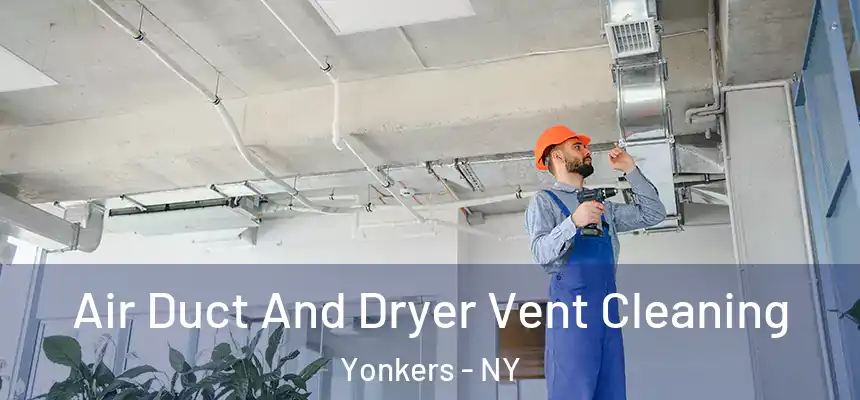  Air Duct And Dryer Vent Cleaning Yonkers - NY