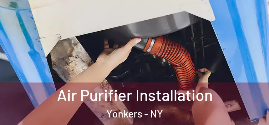  Air Purifier Installation Yonkers - NY