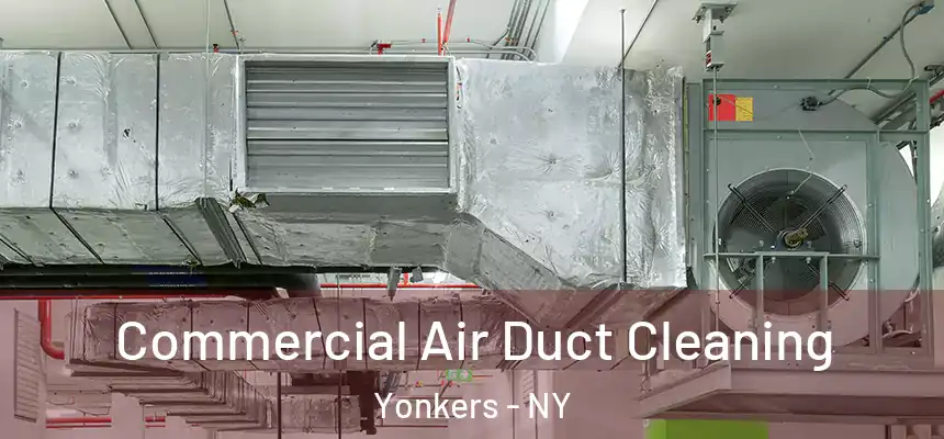  Commercial Air Duct Cleaning Yonkers - NY