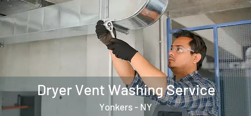  Dryer Vent Washing Service Yonkers - NY