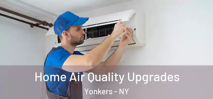  Home Air Quality Upgrades Yonkers - NY