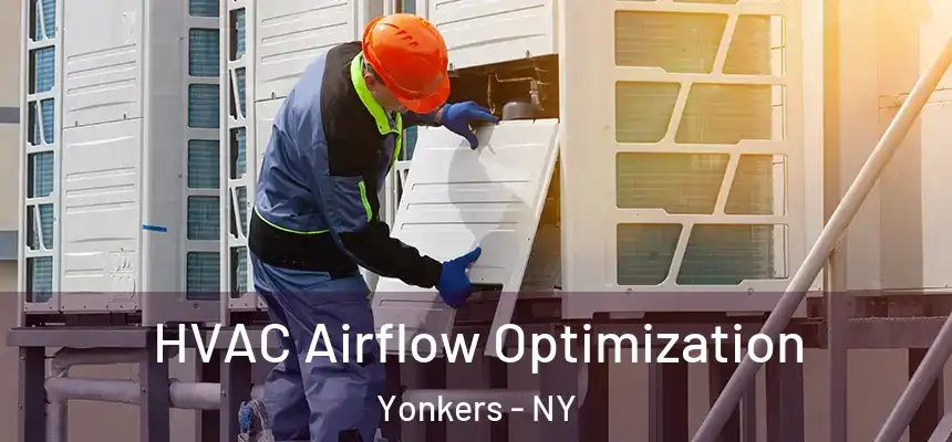  HVAC Airflow Optimization Yonkers - NY