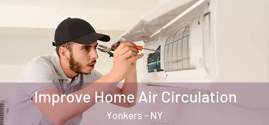  Improve Home Air Circulation Yonkers - NY