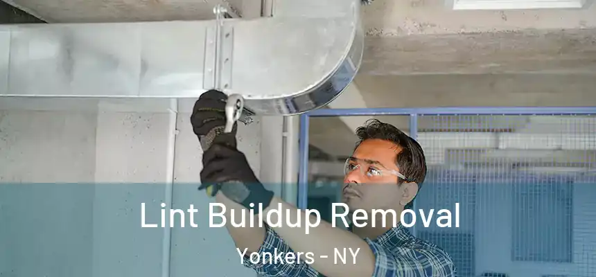  Lint Buildup Removal Yonkers - NY