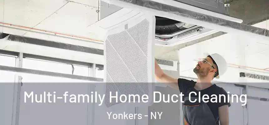  Multi-family Home Duct Cleaning Yonkers - NY