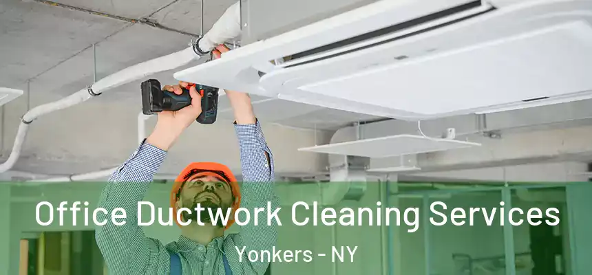  Office Ductwork Cleaning Services Yonkers - NY
