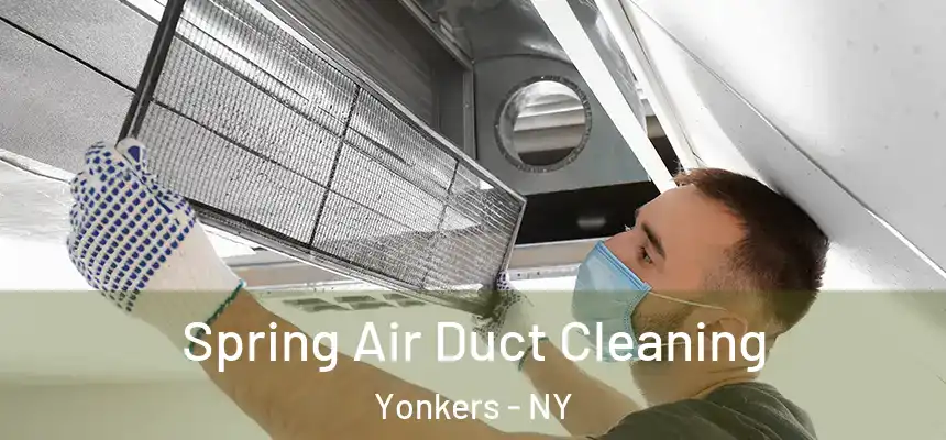  Spring Air Duct Cleaning Yonkers - NY