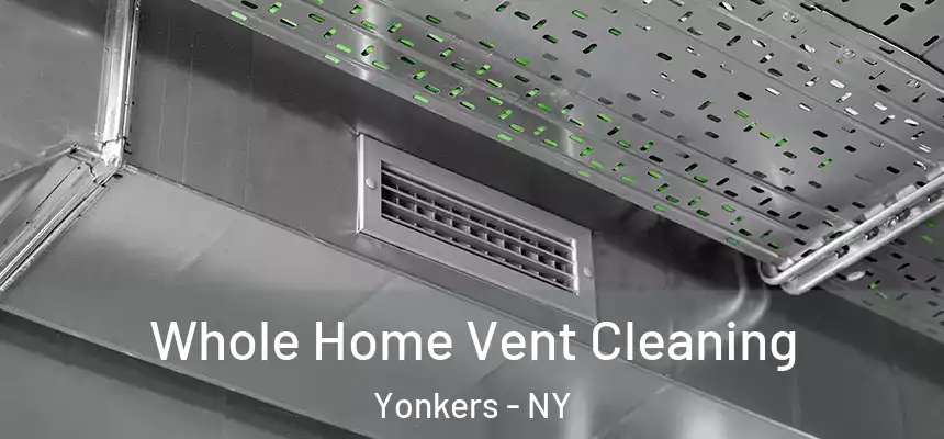  Whole Home Vent Cleaning Yonkers - NY